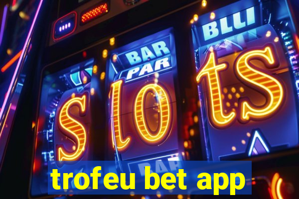 trofeu bet app